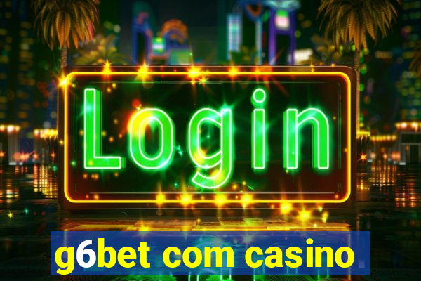 g6bet com casino